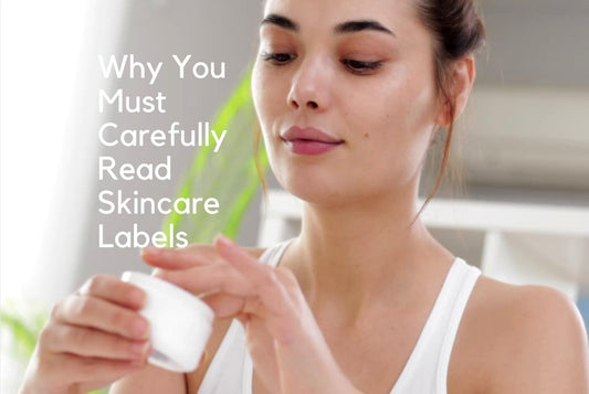 Why You Must Carefully Read Skincare Labels - Alchemy Of Skincare